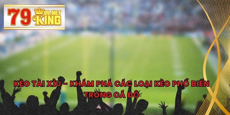 Kèo Tài Xỉu