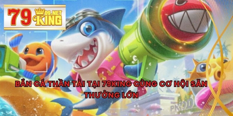 Bắn Cá Thần Tài
