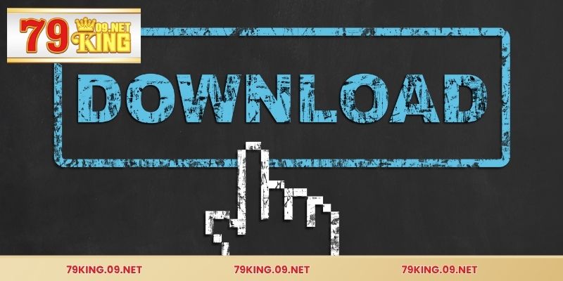 Hướng dẫn chi tiết cách tải và cài đặt app 79KING