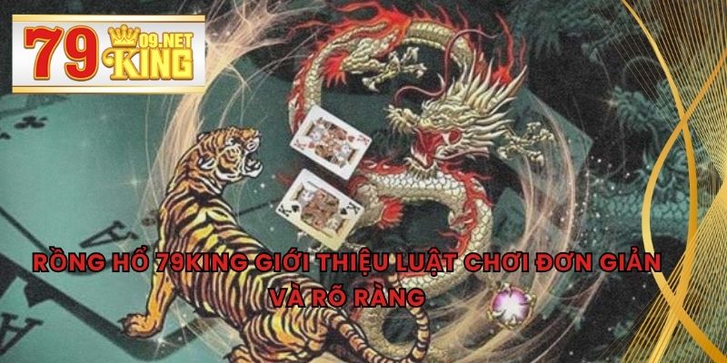 Rồng Hổ 79KING