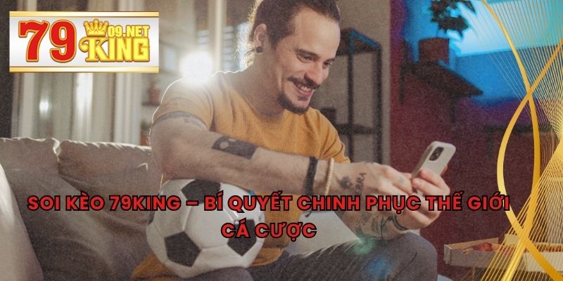 Soi Kèo 79KING